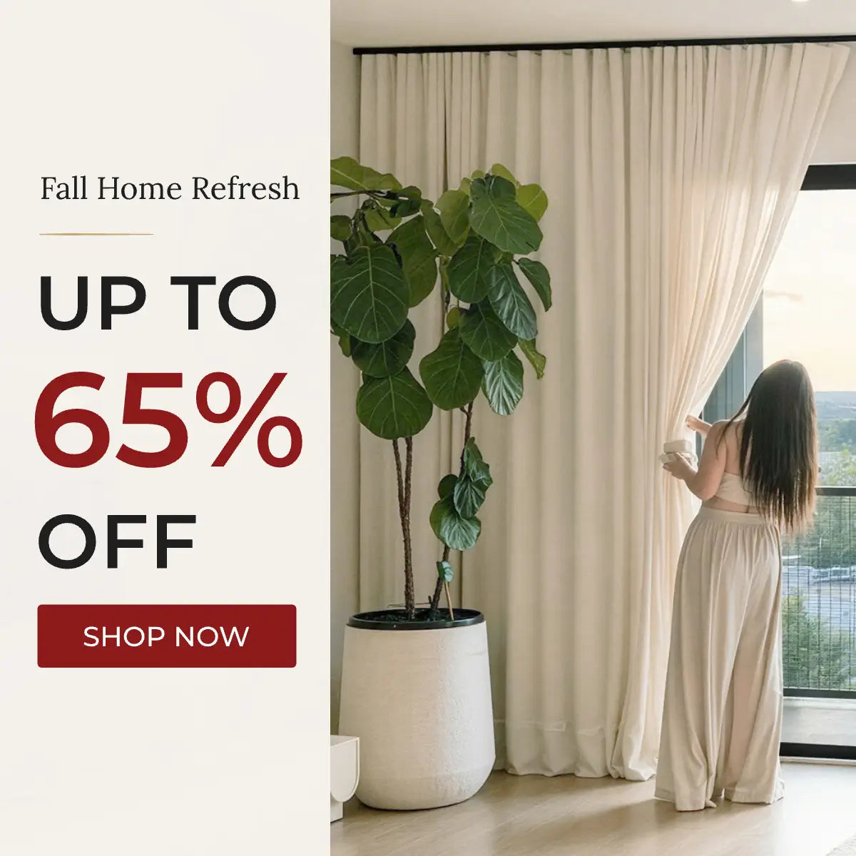 A promotional banner for curtains featuring a woman in a beige dress pulling back a cream-colored curtain next to a large potted fiddle-leaf fig plant. The left side of the banner has a white background with text reading 'Fall Home Refresh', 'UP TO 65% OFF', and a 'SHOP NOW' button.